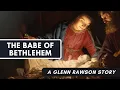 Het Kind van Bethlehem - Een verhaal van Glenn Rawson