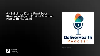 6 - Building a Digital Front Door Strategy without a Product Adoption Plan Think Again