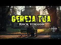 Lagu GEREJA TUA - ROCK VERSION ( COVER COPERAI BAND) 