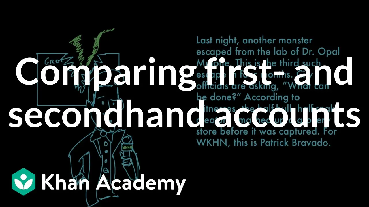 Comparing first- and secondhand accounts | Reading | Khan Academy