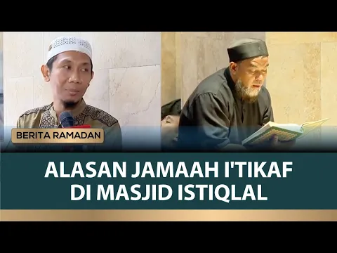 Alasan Jemaah Pilih Itikaf 10 Hari Terakhir Ramadhan di Masjid Istiqlal