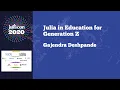 JuliaCon 2020 Julia in Education for Generation Z Gajendra Deshpande