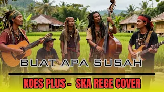 buat apa susah koes plus ska rege cover 