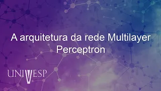 Redes Neurais - A arquitetura da rede Multilayer Perceptron