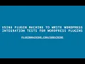 Using Plugin Machine To Write Integration Tests For WordPress Plugins