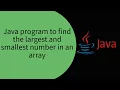 Find the Largest and Smallest Number in an Array in Java