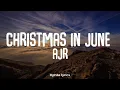 Download Lagu AJR - Christmas in June (lyrics)