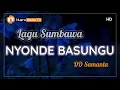 Download Lagu Lagu NYONDE BASUNGU I Lirik Lagu Sumbawa - DD Samanta