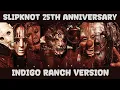 Download Lagu Slipknot 25th Anniversary - Indigo Ranch Version