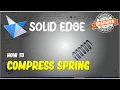 Solid Edge How To Compress Spring