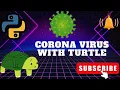 Python Turtle Graphics Python Turtle COVID VIRUS Simulation