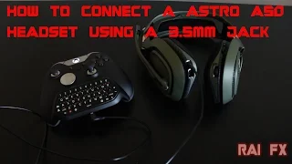 How to connect a Astro A50 Headset using a 3 5mm Jack