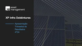 XP Infra Debêntures | Apresentação Trimestral de Resultados | 4T24