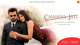Casanova Jatt - Arjan Dhillon | Lovish kaur | Matiliwala Gill | New song 2022