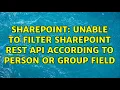 Sharepoint Unable to filter SharePoint rest API according to person or group field