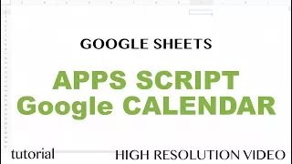 Google Sheets - Apps Script Google Calendar API Integration Tutorial