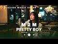 Lagu M2M - Pretty Boy | Chill - Pop Acoustic Cover | Relaxing Music