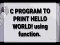 C program to print Hello world Using function void