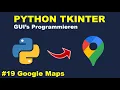 Google Maps Programmieren Teil 5 Python GUI s mit Tkinter Programmieren