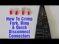 How To Crimp Fork Ring And Quick Disconnect Electrical Connectors Tutorial