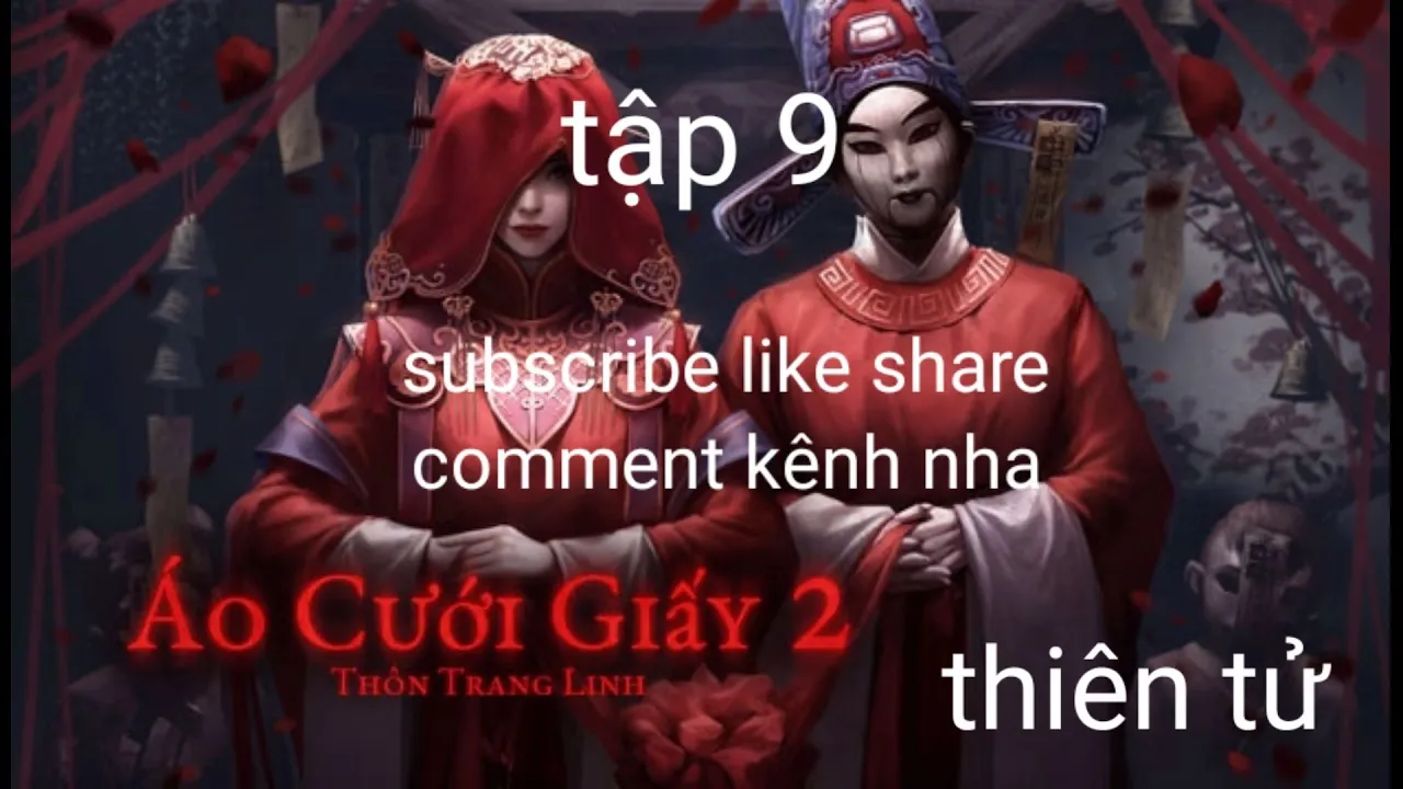 đinh văn thoàn đại đại thiên tử chơi game áo cưới giấy 2 tập 9