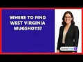 Where To Find West Virginia Mugshots