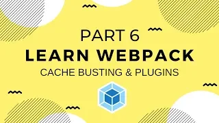 Learn Webpack Pt 6 Cache Busting and Plugins