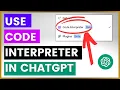 How To Access Use ChatGPT Code Interpreter