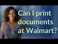 Can I print documents at Walmart