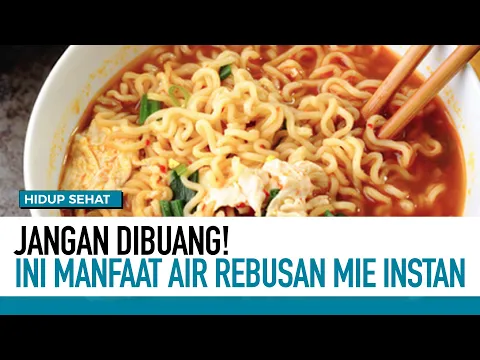 Manfaat Air Rebusan Mie Instan