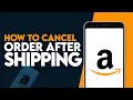How To Cancel Order On Amazon After Shipping EASY