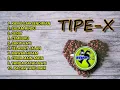 Download Lagu TIPE X FULL ALBUM LAGU KENANGAN MASA SEKOLAH TANPA IKLAN