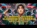 Lagu Dj Minang Pilihan Slow Remix Special Terbaru 2025 !!