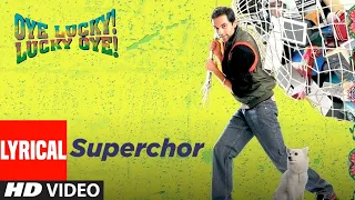 Download Superchor Lyrical | Oye Lucky Lucky Oye | Abhay Deol, Paresh Rawal, Neetu Chandra | Dilbahar MP3