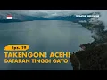 Download Lagu KELANA BENTALA -  Eps. 19 Takengon,  Dataran Tinggi Aceh Tengah