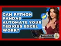 Can Python Pandas Automate Your Tedious Excel Work - Python Code School