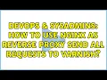 DevOps SysAdmins How to use nginx as reverse proxy send all requests to varnish
