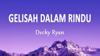 Download Decky Ryan - Gelisah Dalam Rindu (Lirik Lagu) MP3