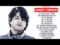 Lagu Best Of Ankit Tiwari Songs ll New hindi Romantic Songs ll Top 20 hit songs of Ankit Tiwari