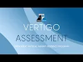 VERTIGO ASSESSMENT Balance Physical Therapy Residency Program