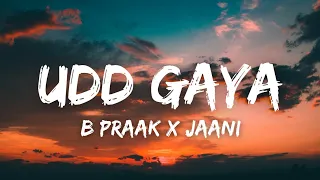 udd gaya lyrics b praak jaani gurnam bhullar tania lekh new punjabi song 2022