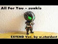 Download Lagu All For You - sunkis Extend Ver. by w.stardust