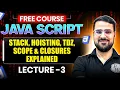 Lecture 3 JavaScript Executes Code Call Stack Hoisting TDZ Scope Closures Explained FSD
