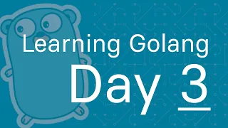 Learning Golang - Day 3