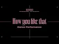 Download Lagu Blackpink how you like that dance practice