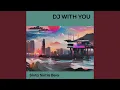 Lagu Dj with You