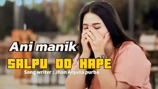 lagu simalungun terbaru 2021 ani manik salpu do hape cipt jhon anjuna purba