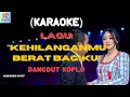 Kehilanganmu Berat Bagiku Karaoke | Karaoke Dangdut Official | Cover PA 600