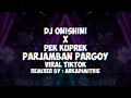 DJ Onishini X Pek Kuprek [ Arkadimitrie ] [ Parjamban Pargoy ] [ Viral TikTok ]