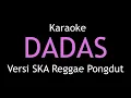 Download Lagu Karaoke Dadas - @asepbalonofficial (Versi SKA Reggae Pongdut) Nada Cewek